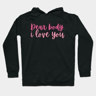 Dear body, I love you Hoodie